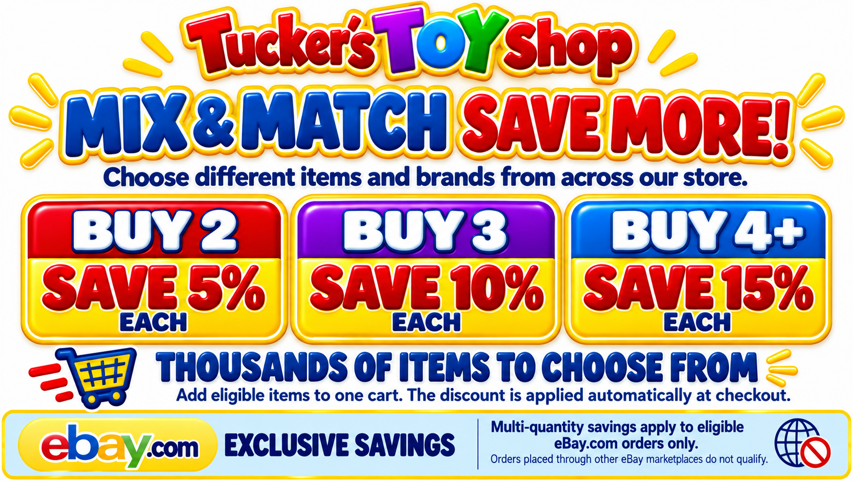 Tucker's Toy Shop Mix and Match savings on eligible eBay.com orders—buy 2 and save 5 percent each, buy 3 and save 10 percent each, or buy 4 or more and save 15 percent each